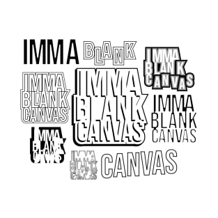 Imma Blank Canvas [montage] T-Shirt