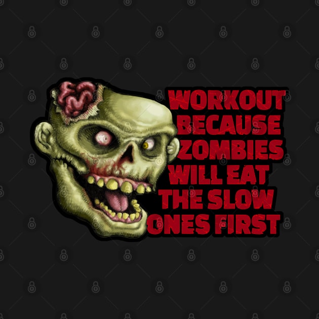 Workout because zombies will eat the slow ones first by undersideland