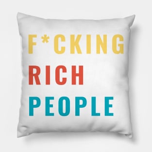 F*CKING Rich People Funny Sarcastic Humor Gift Pillow