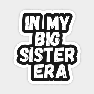In My Big Sister Era Magnet