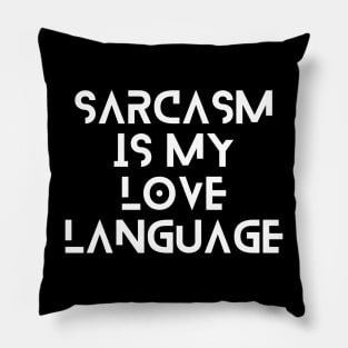 Sarcasm : My love Language Pillow