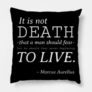 Stoic Quote – Marcus Aurelius – It Is Not Death That a Man Should Fear Pillow