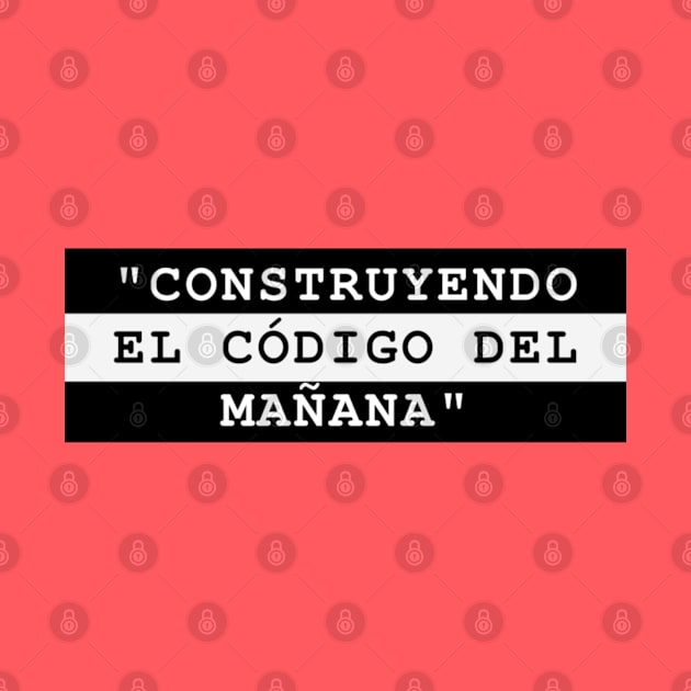 CONSTRUYENDO EL CÓDIGO DEL MAÑANA by MaykolMechan