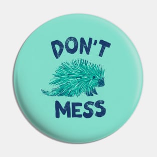 Don't Mess with the Porcupine - Blue Pin