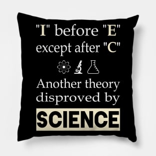 I before E except after C. Another theory disproved by science Pillow