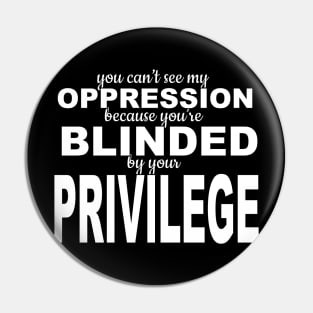 White Privilege Oppression Pin