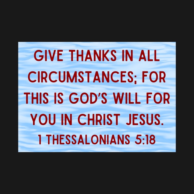 Bible Verse 1 Thessalonians 5:18 by Prayingwarrior