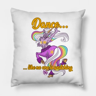 Dance Like No One is Watching Pillow