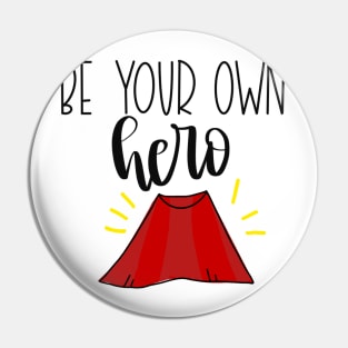 Be Your Own Hero! Pin