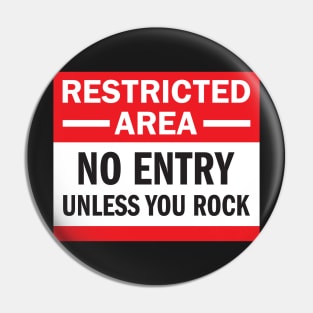 Restriced Area - Unless You Rock Pin