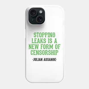 Stopping leaks is a new form of censorship. Peace can be started by truth, quote. Free, save, don't extradite Assange. Justice for Assange. Stand with Assange. Hands off free speech Phone Case