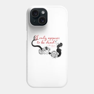 "I only appear to be dead" Phone Case