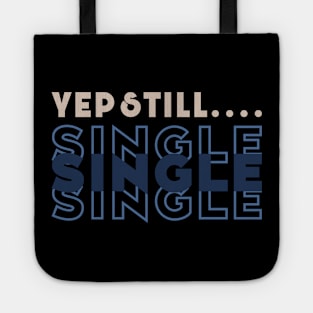 Yep Still Single Tote