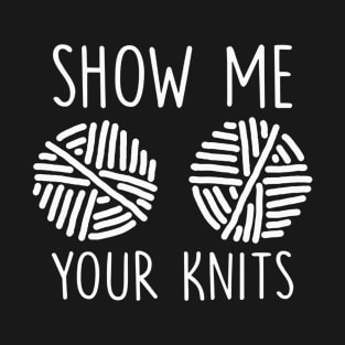 Show Me Your Knits T-Shirt