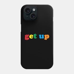 get up Phone Case