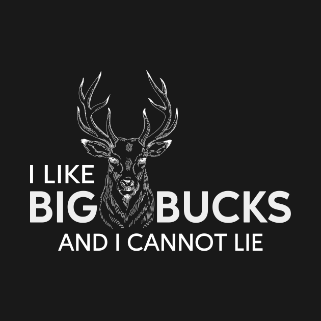 Disover I Like Big Bucks and I Cannot Lie Funny Deer Hunting Humor - Big Bucks - T-Shirt