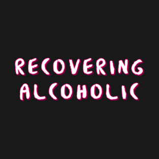 Recovering Primary Purpose - Alcoholic Clean And Sober T-Shirt