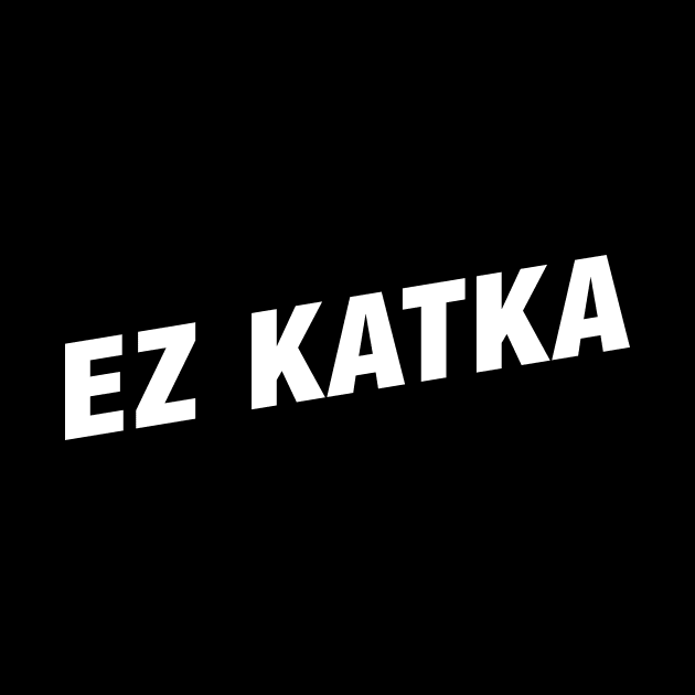 EZ Katka Funny Gaming Meme by karambitproject