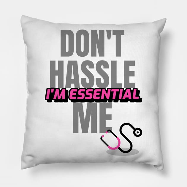 Dont Hassle Me Im Essential (Medical Pink) Pillow by M is for Max