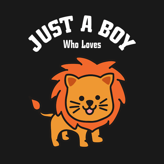 Just A Boy Who Loves Lions Boys Lion by Shirtjaeger