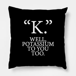 K potassium Pillow