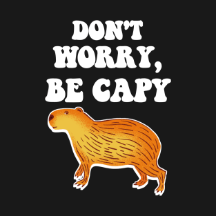 Don't worry be capy T-Shirt