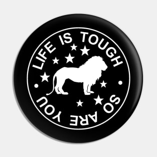 LIFE IS TOUGH Pin