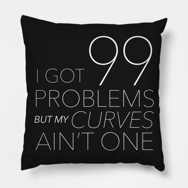 My Curves are Not a Problem Pillow by designofpi