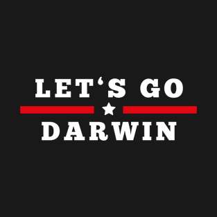 Lets Go Darwin Sarcastic Political T-Shirt