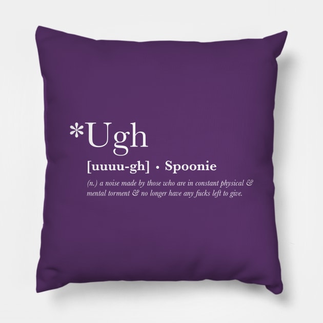 *Ugh - Spoonie Definition T-Shirt (For Other Colours) Pillow by yourachingart