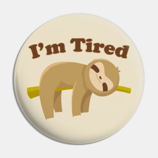 I'm Tired Pin