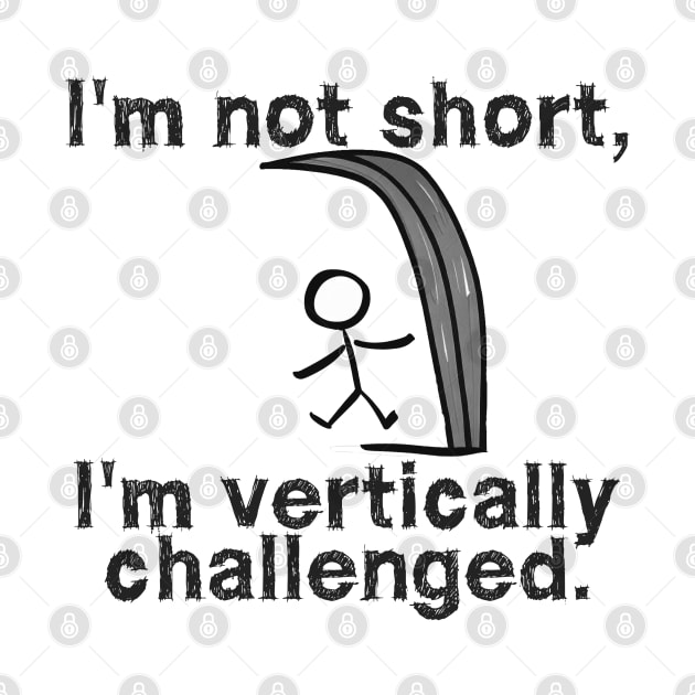 I'm not short, I'm vertically challenged by TK_Jeezy