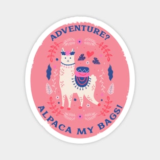 Adventures Alpaca my bags Funny alpaca Funny animals funny traveller designs Magnet