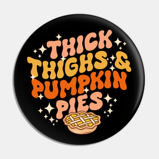 Thick Thighs Pumpkin Pies Autumn Thanksgiving Groovy Retro Pin