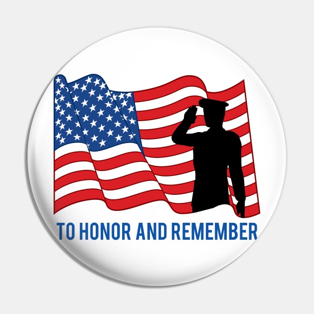 To Honor and Remember Memorial Day T-Shirt Pin by MidnightSky07