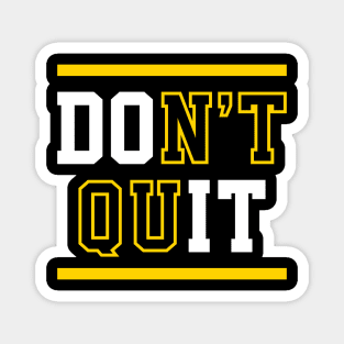 Don't Quit (Do It) Magnet