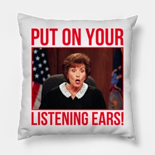 Judge Judy Put On Your Listening Ears Pillow