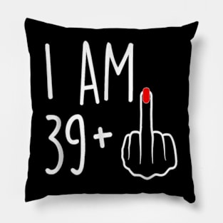 I Am 39 Plus 1 Middle Finger For A 40th Birthday For Women T-Shirt Pillow