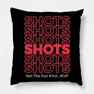 Shots! Infertility T-Shirt Pillow