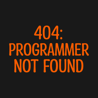 404: Programmer Not Found Programming T-Shirt