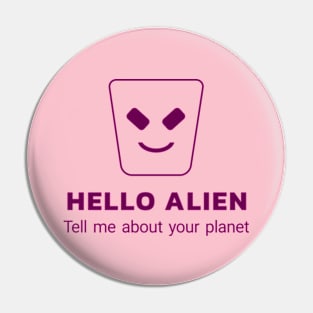 pink alien - tell me more about your planet Pin