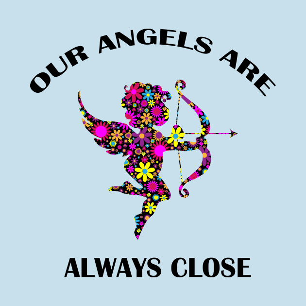 Our Angels Are Always Close by Benny Merch Pearl