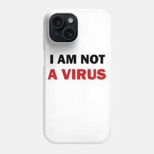 I am not a Virus Phone Case