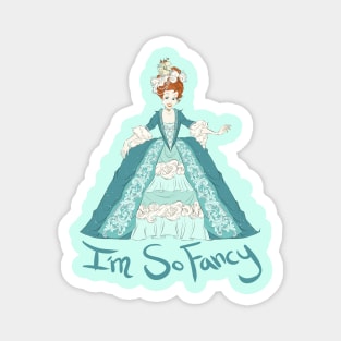 I'm So Fancy Magnet