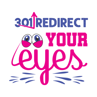 301 Redirect Your Eyes T-Shirt