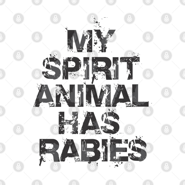My Spirit Animal Has Rabies by Dale Preston Design