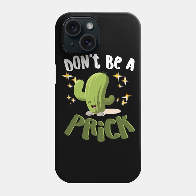 Don't Be A Prick Phone Case by Eugenex