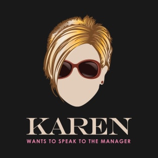 Karen wants to Speak to the Manager T-Shirt