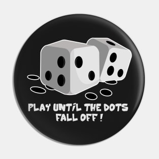 Play Until The Dots Fall Off - Board Game Inspired Graphic - Tabletop Gaming  - BGG Pin