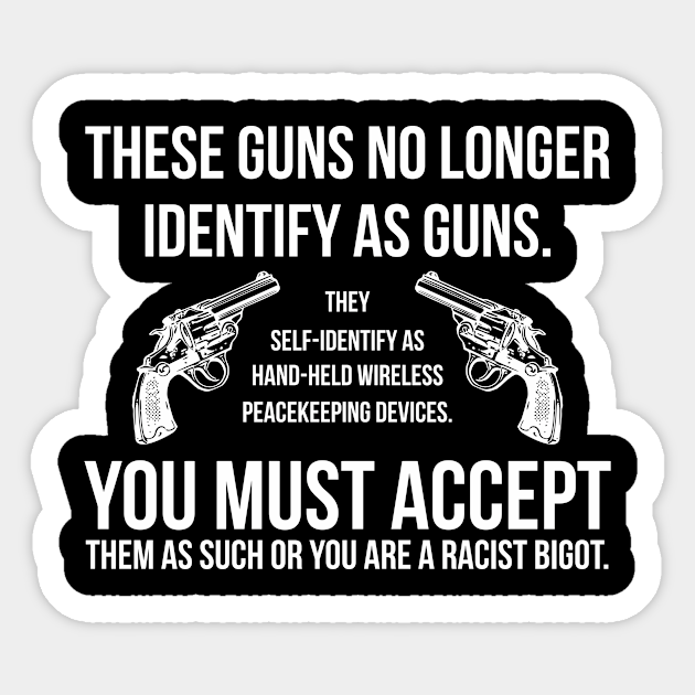 These Guns No Longer Identify As Guns Funny Gun - Funny Gun - Sticker